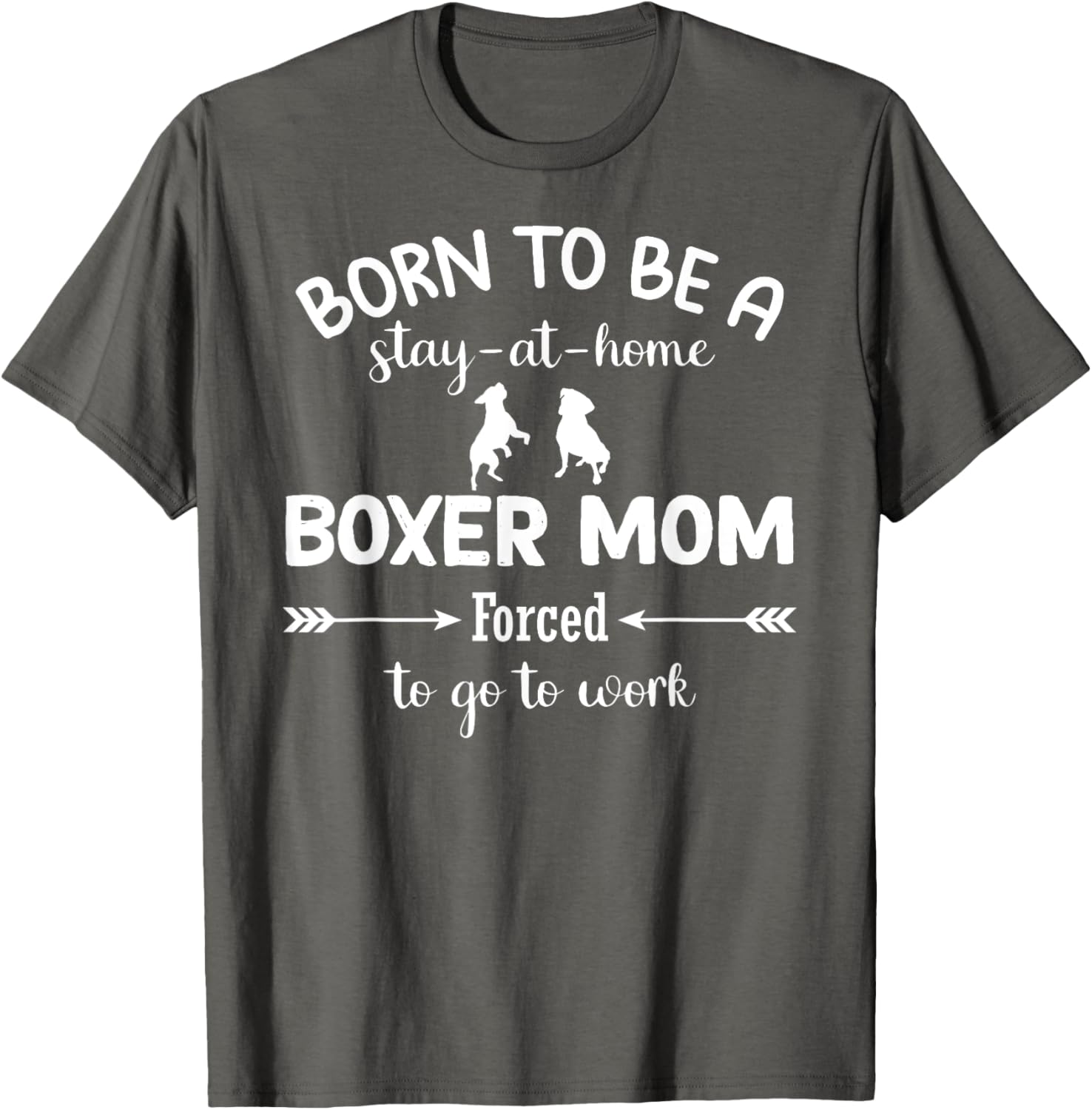 Stay at Home Boxer Mom Forced to Work T-Shirt for Proud Moms - 16