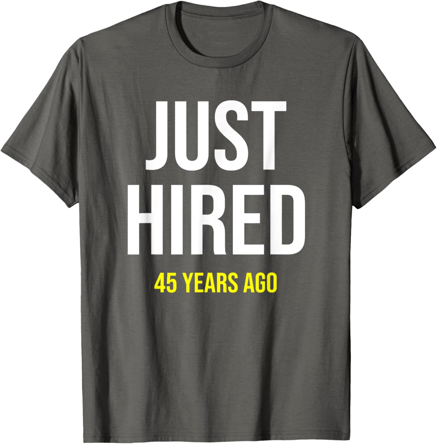 Funny 45th Work Anniversary T-Shirt Just Hired 45 Years Ago Gift - 1