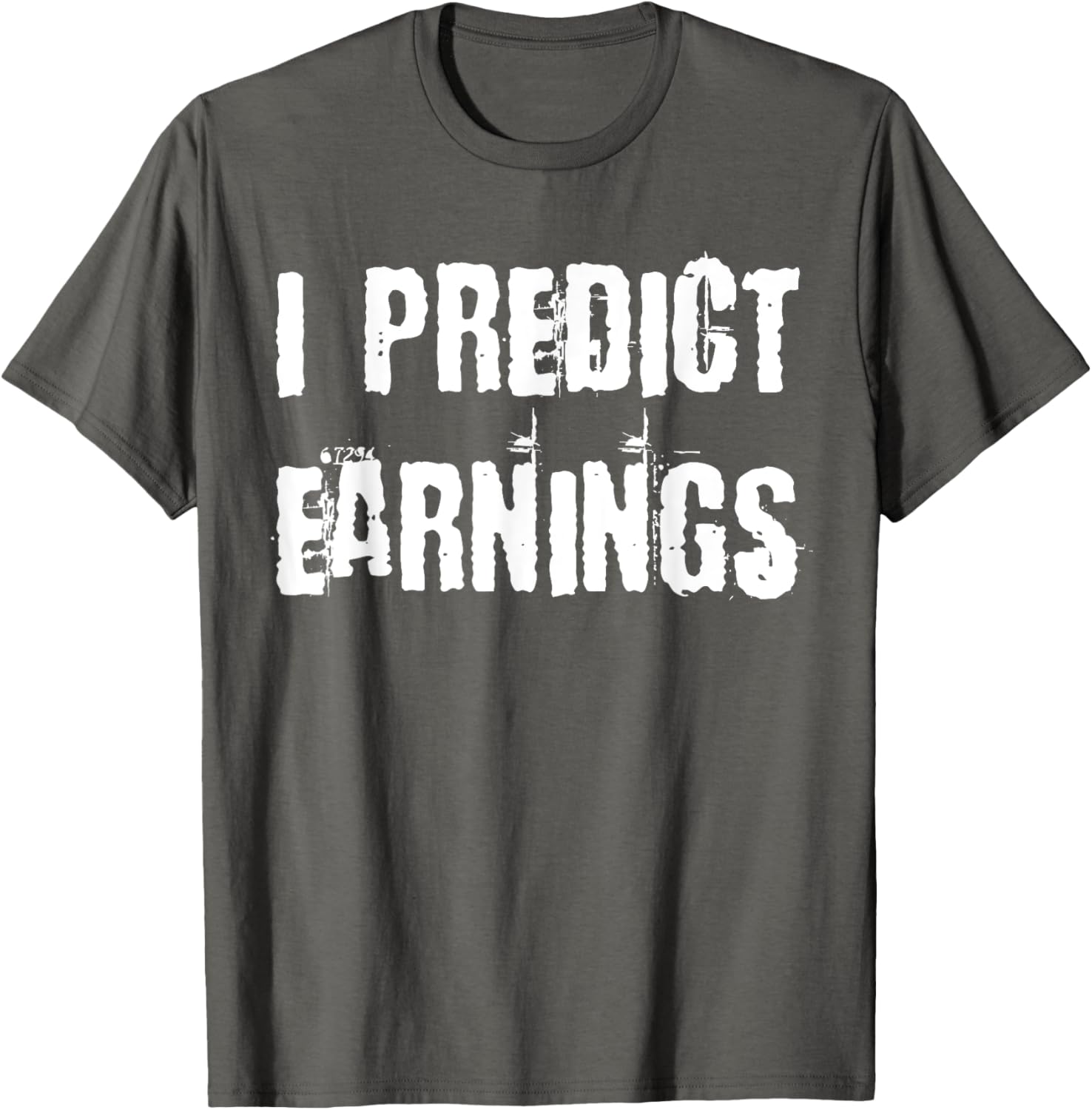 I Predict Earnings T-Shirt for Fun and Stylish Casual Wear - 17