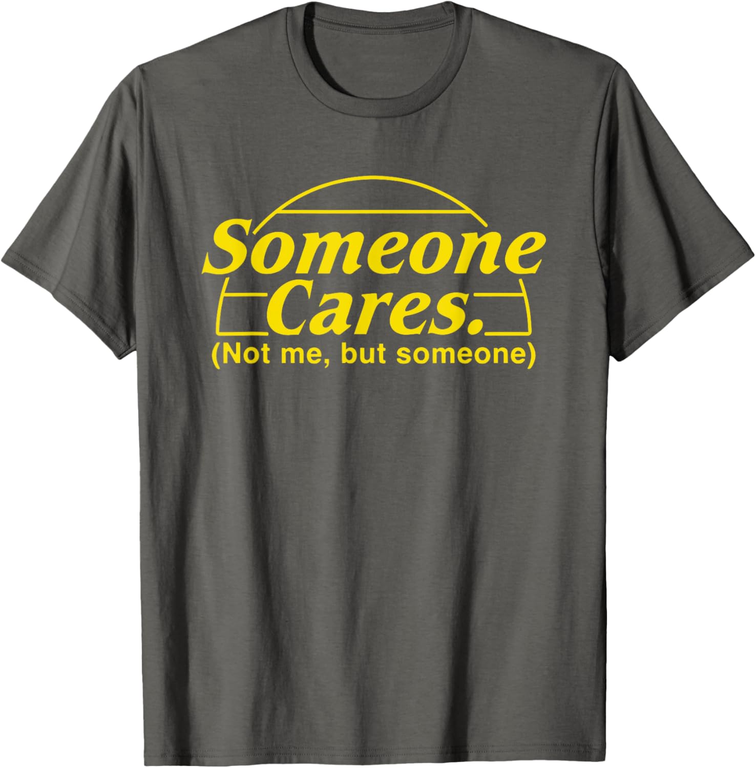 Someone Cares Not Me But Someone T-Shirt for Casual Style Lovers - 1
