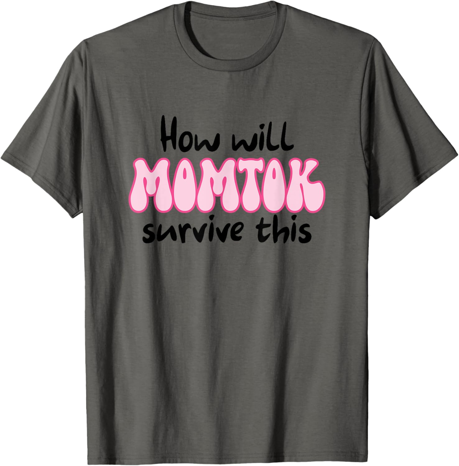 Funny Mom Life T-Shirt How Will Momtok Survive Parenting Challenges - 20