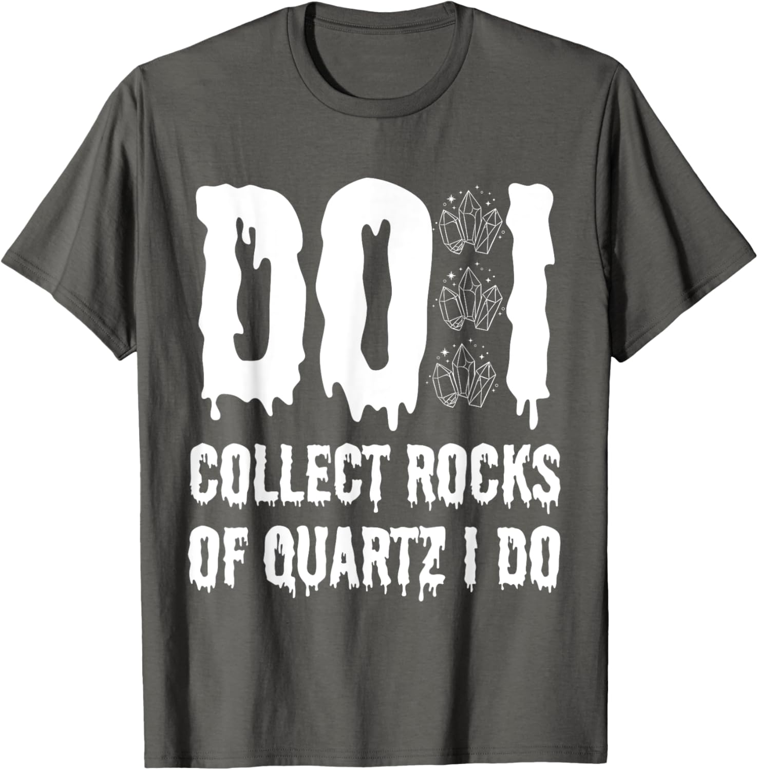 Funny Geologist T-Shirt I Collect Quartz Rocks for Rock Lovers - 2