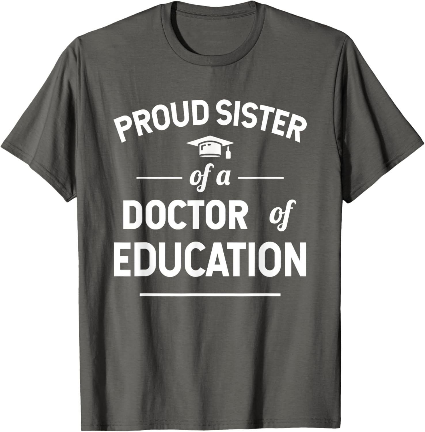 Proud Sister of a Doctor of Education T-Shirt for Family Celebrations - 12