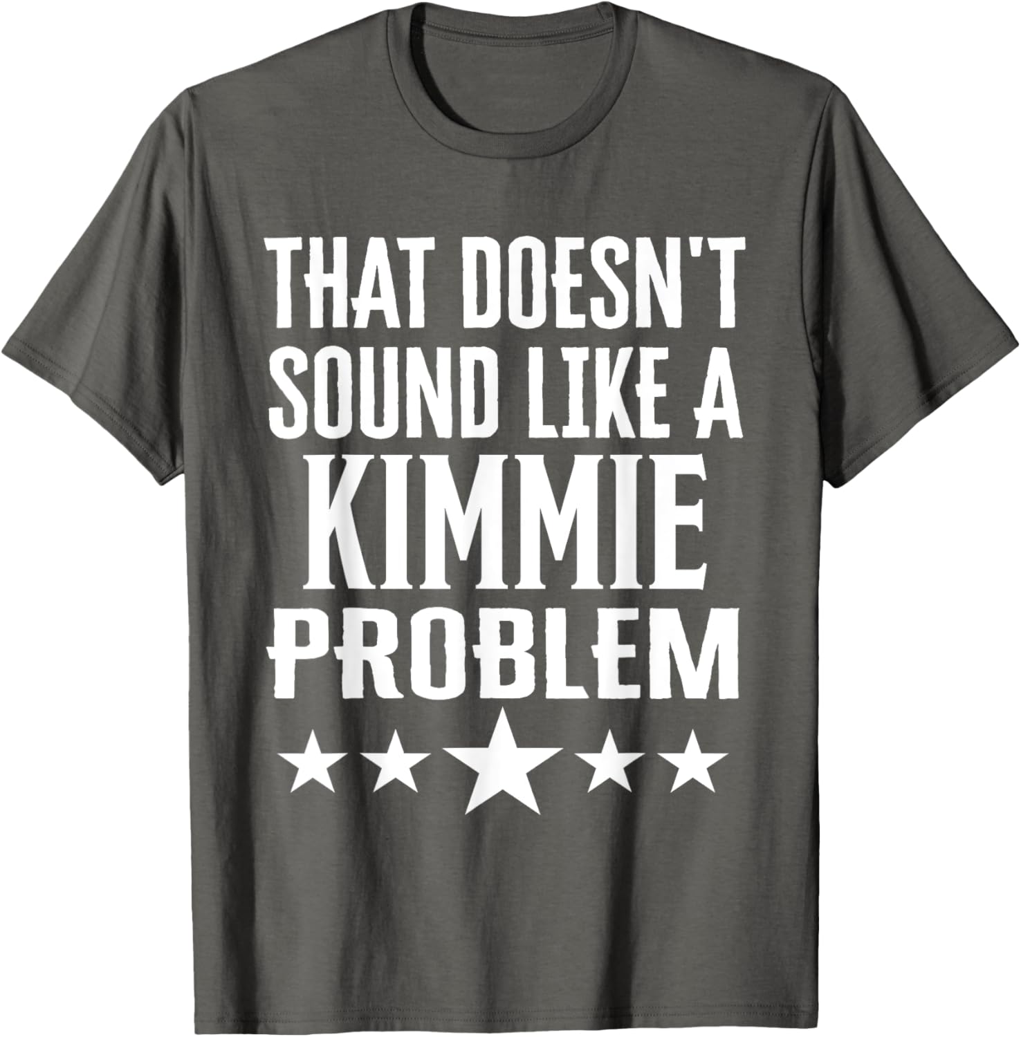 That Doesn't Sound Like A Kimmie Problem T-Shirt for Fun Casual Wear - 23