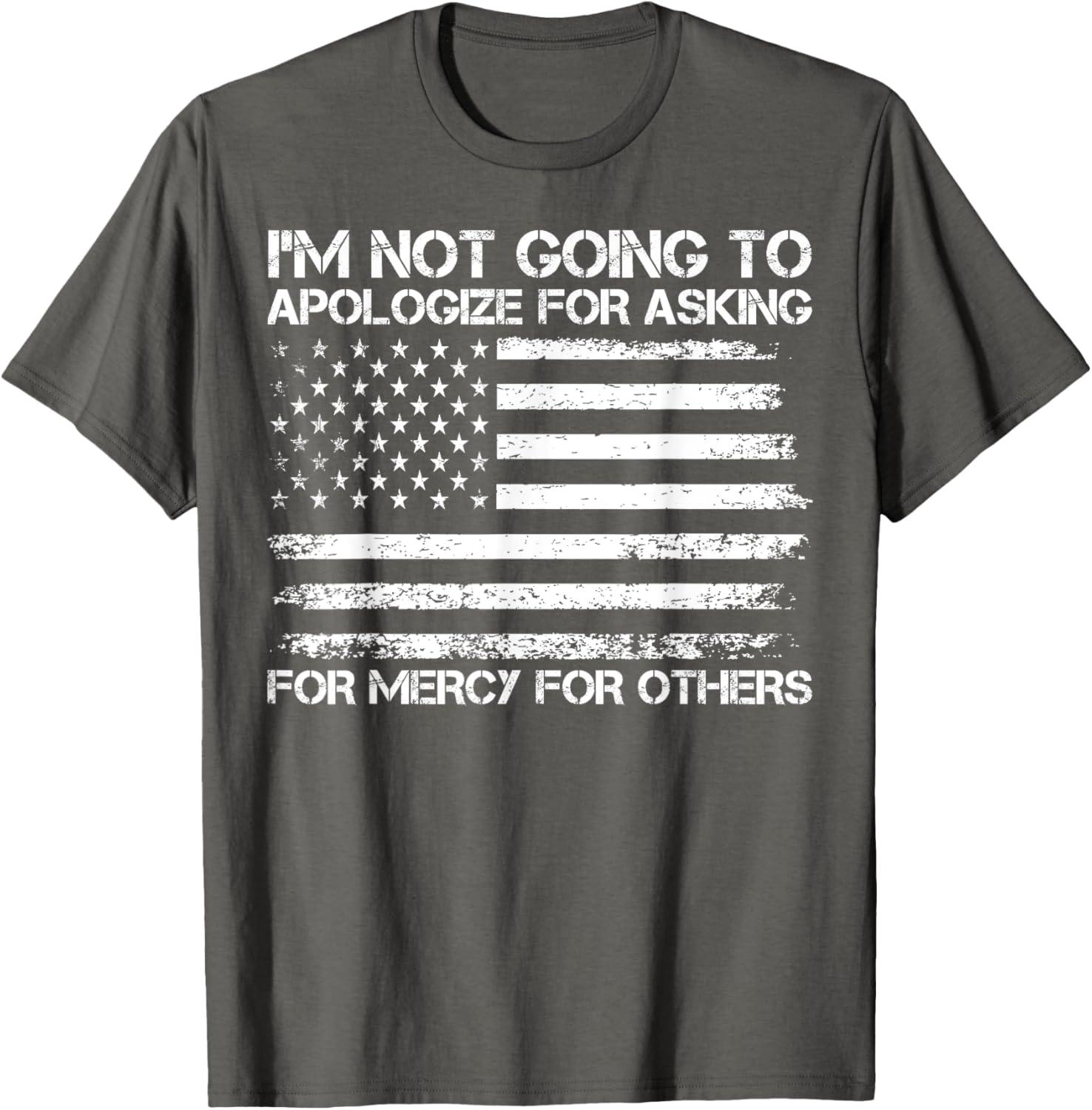 I'm Not Apologizing for Asking for Mercy T-Shirt for Compassionate Souls - 15