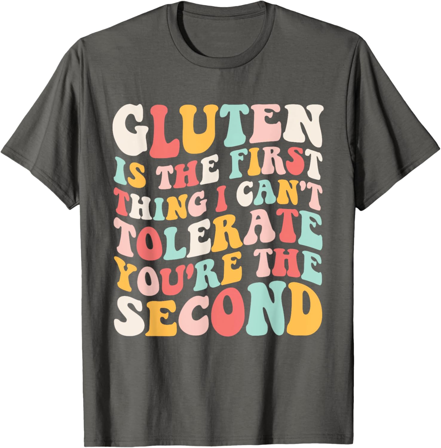 Gluten Sensitivity Humor T-Shirt You're the Second Thing I Can't Tolerate - 8