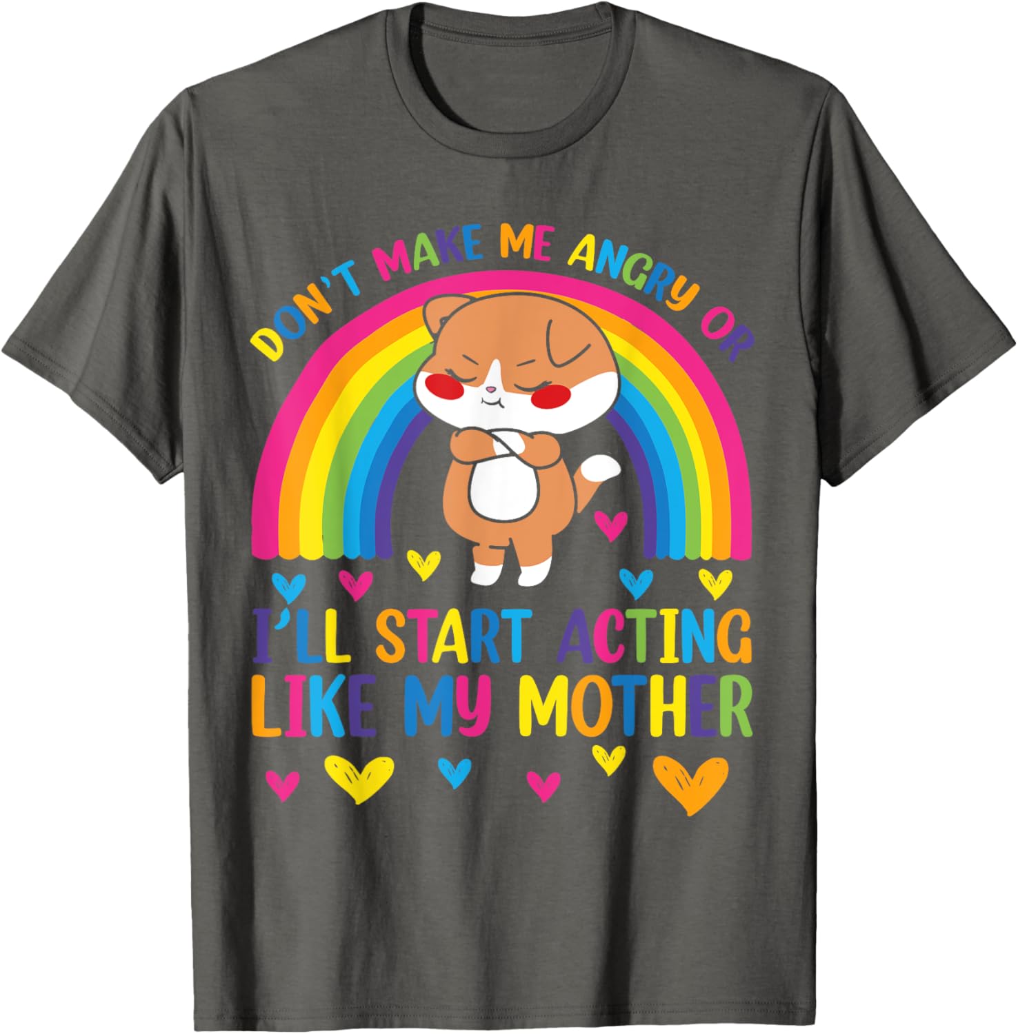 Funny Mom T-Shirt Don't Make Me Angry I'll Act Like My Mother Humor Tee - 10