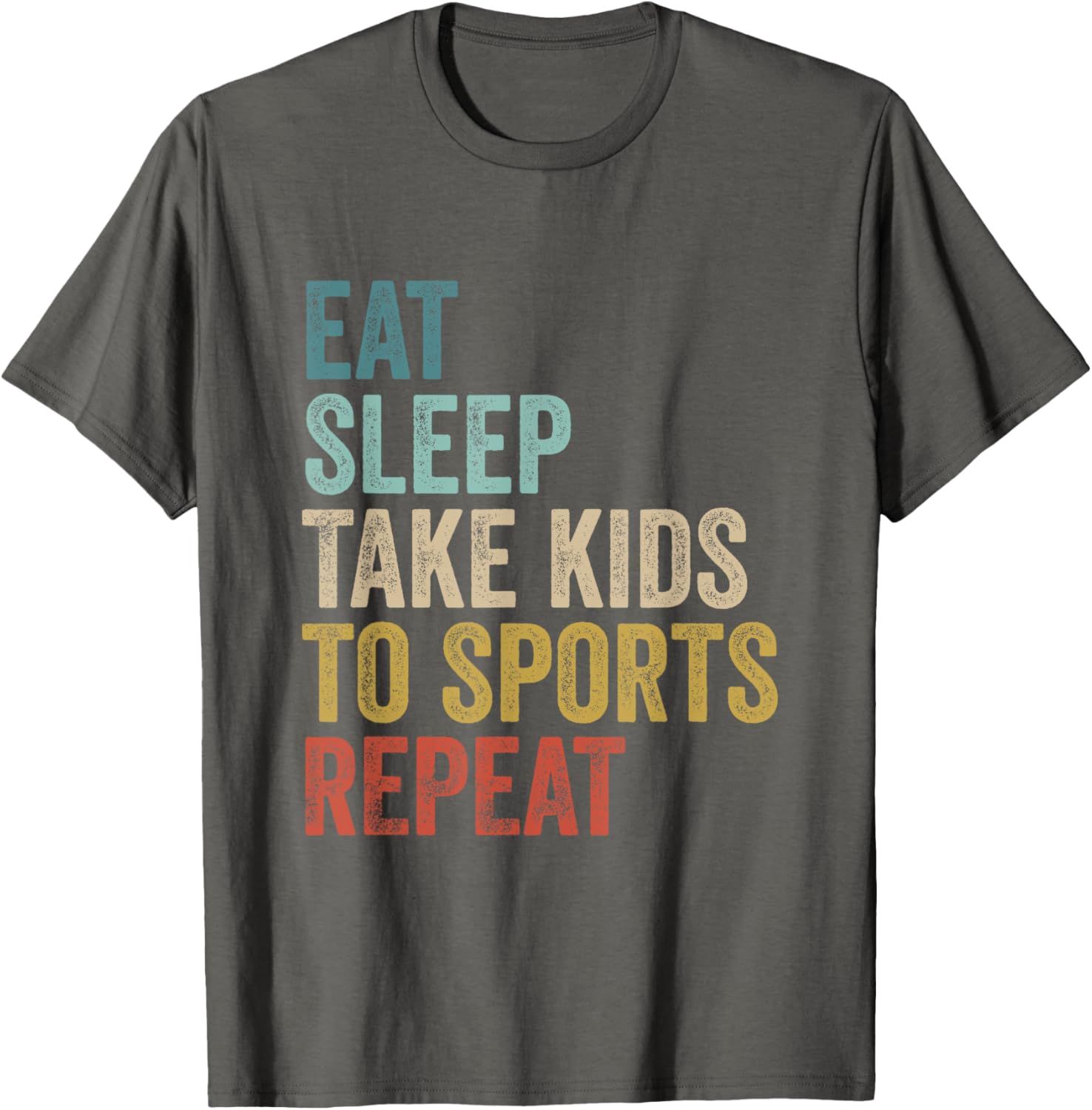Eat Sleep Take Kids To Sports Repeat Fun Graphic T-Shirt for Parents - 13