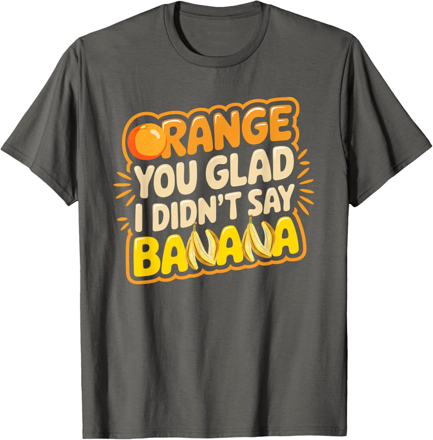 Orange You Glad I Didn't Say Banana Funny Joke T-Shirt for All Ages - 2