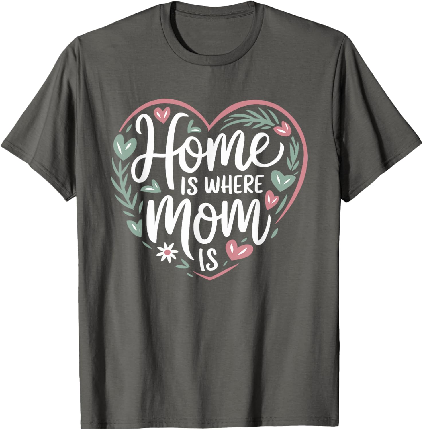 Funny Mother's Day T-Shirt Home is Where Mom Is Gift for Mom - 3