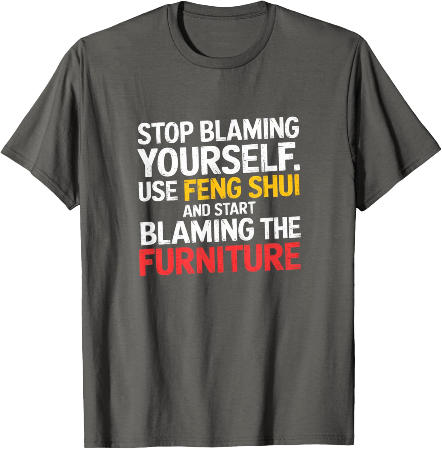 Funny Feng Shui Blame Your Furniture T-Shirt Stylish Humor Tee for All - 5