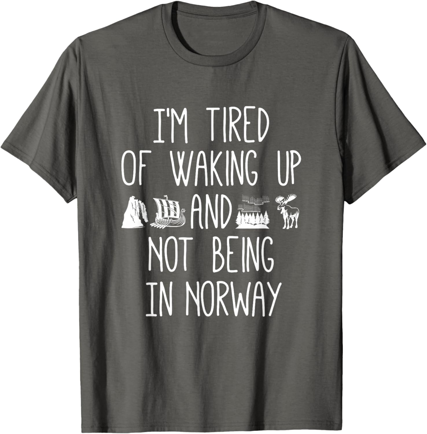I'm Tired of Waking Up Not in Norway T-Shirt - Perfect Gift for Travelers - 3