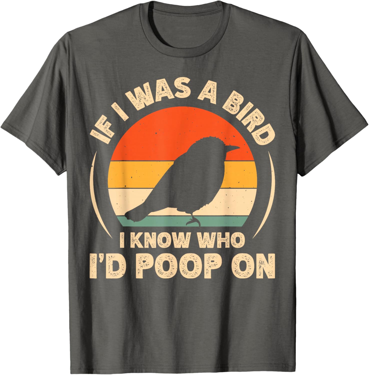 Funny If I Was A Bird I'd Poop On T-Shirt for Bird Lovers and Humor Fans - 2