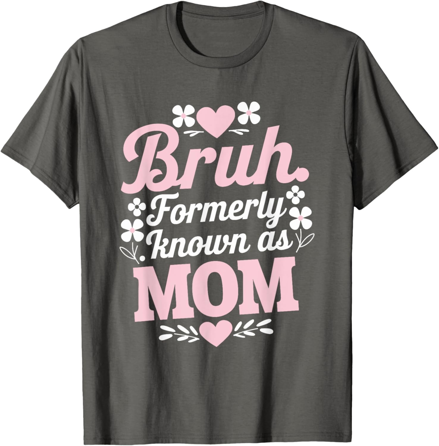 Funny Bruh T-Shirt for Moms - Perfect Mother's Day Gift Idea - 13