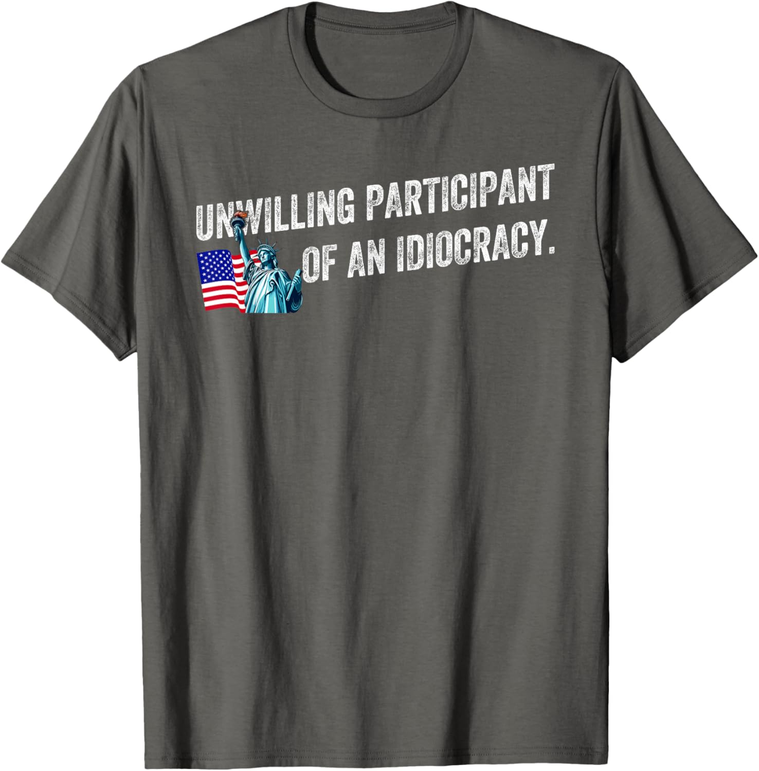 Unwilling Participant of an Idiocracy Funny Graphic T-Shirt for Everyone - 8