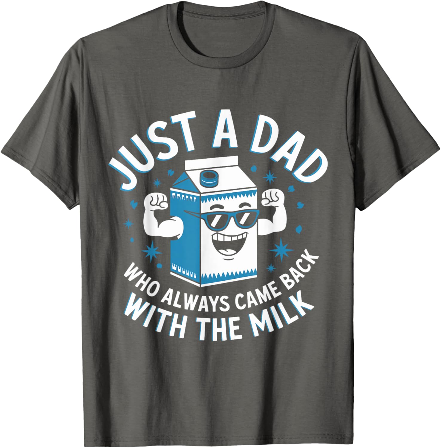 Funny Just a Dad Who Came Back with Milk Sarcastic T-Shirt for Fathers - 5
