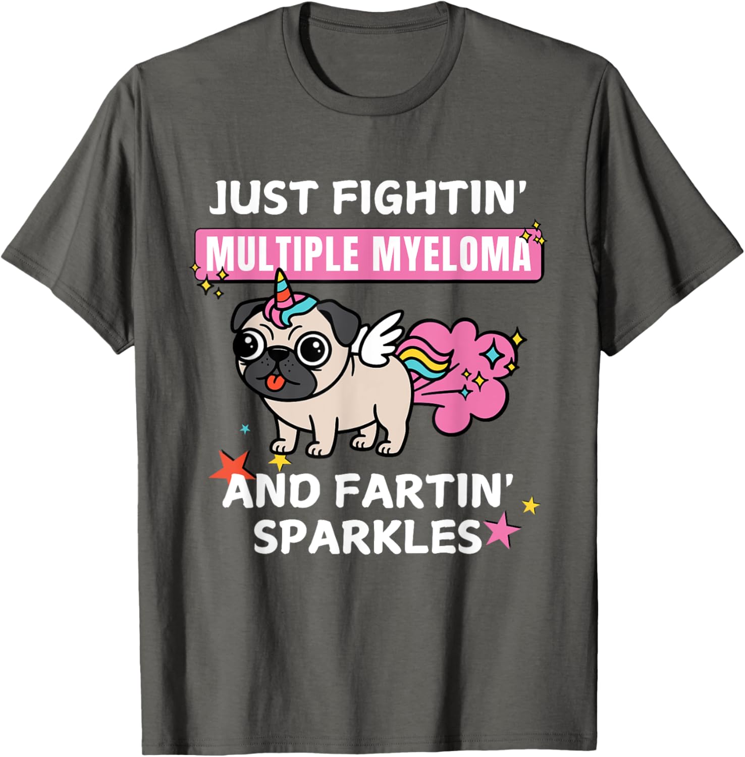 Just Fightin Multiple Myeloma and Fartin Sparkles T-Shirt for Comfort and Style - 26