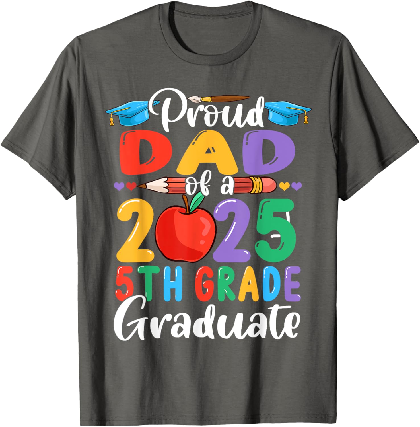 Proud Dad of 2025 5th Grade Graduate Mother's Day T-Shirt Gift - 12