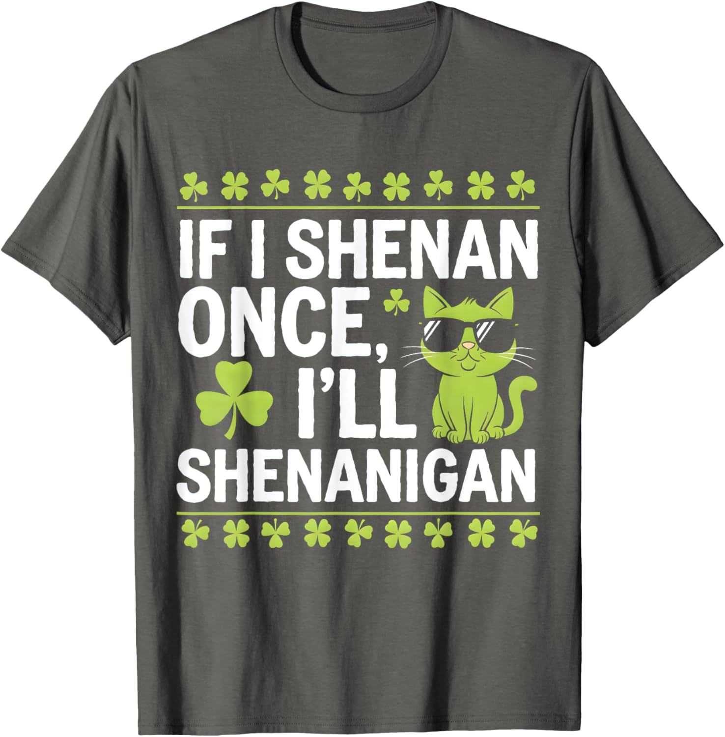 Funny St Patrick's Day T-Shirt If I Shenan Once I'll Shenanigan Celtic Style - 14