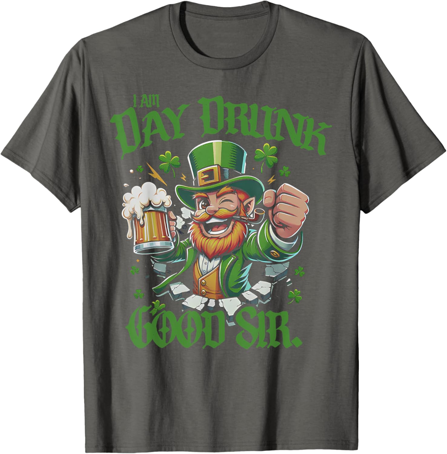 I Am Day Drunk Good Sir Leprechaun Funny T-Shirt for Fun Lovers - 6