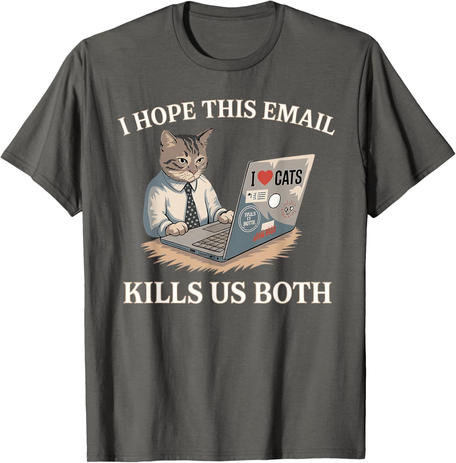 Funny I Hope This Email Kills Us Both T-Shirt Perfect Gift Idea - 12