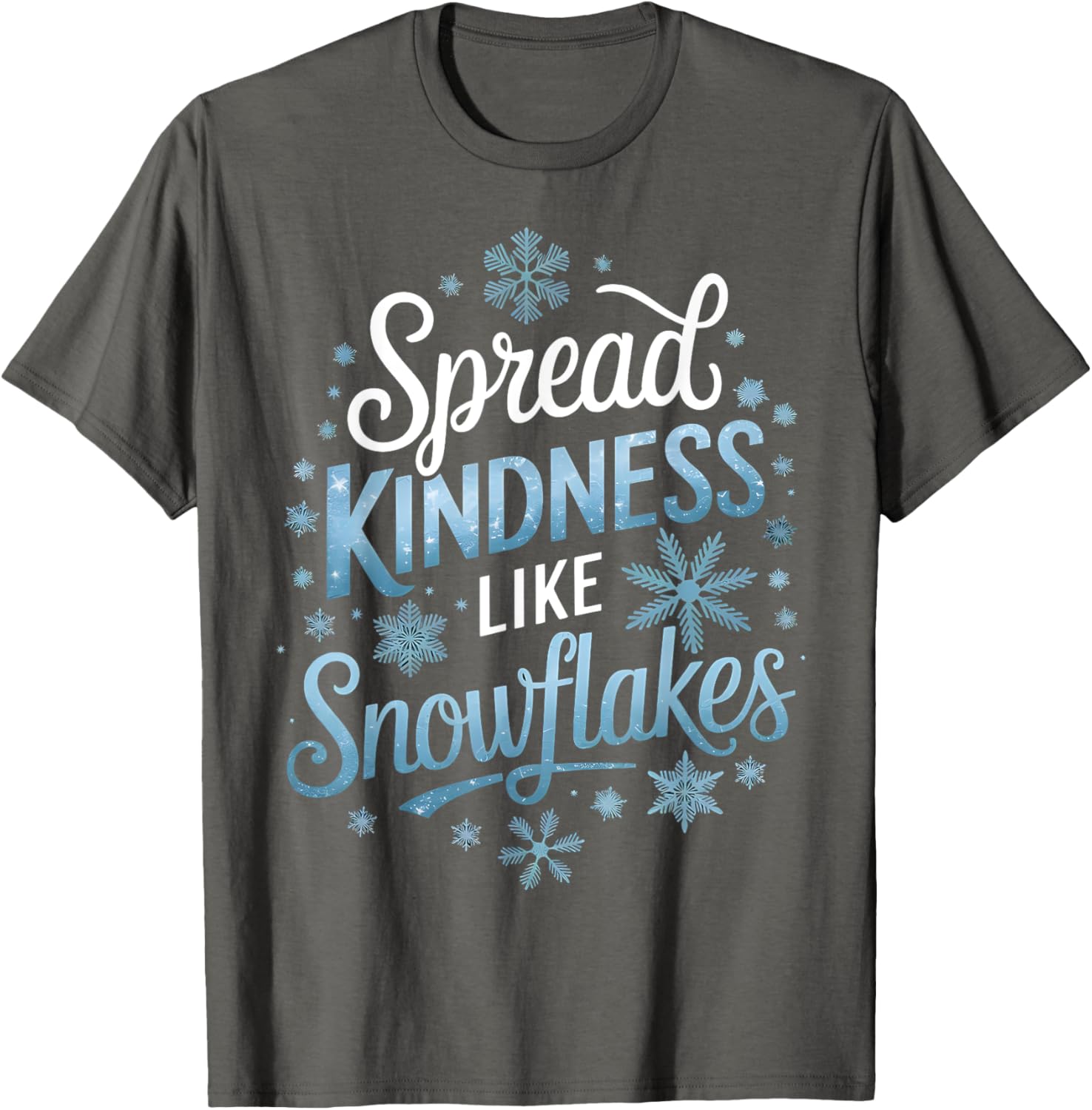 Spread Kindness Like Snowflakes Winter T-Shirt for Teachers on Snow Days - 8