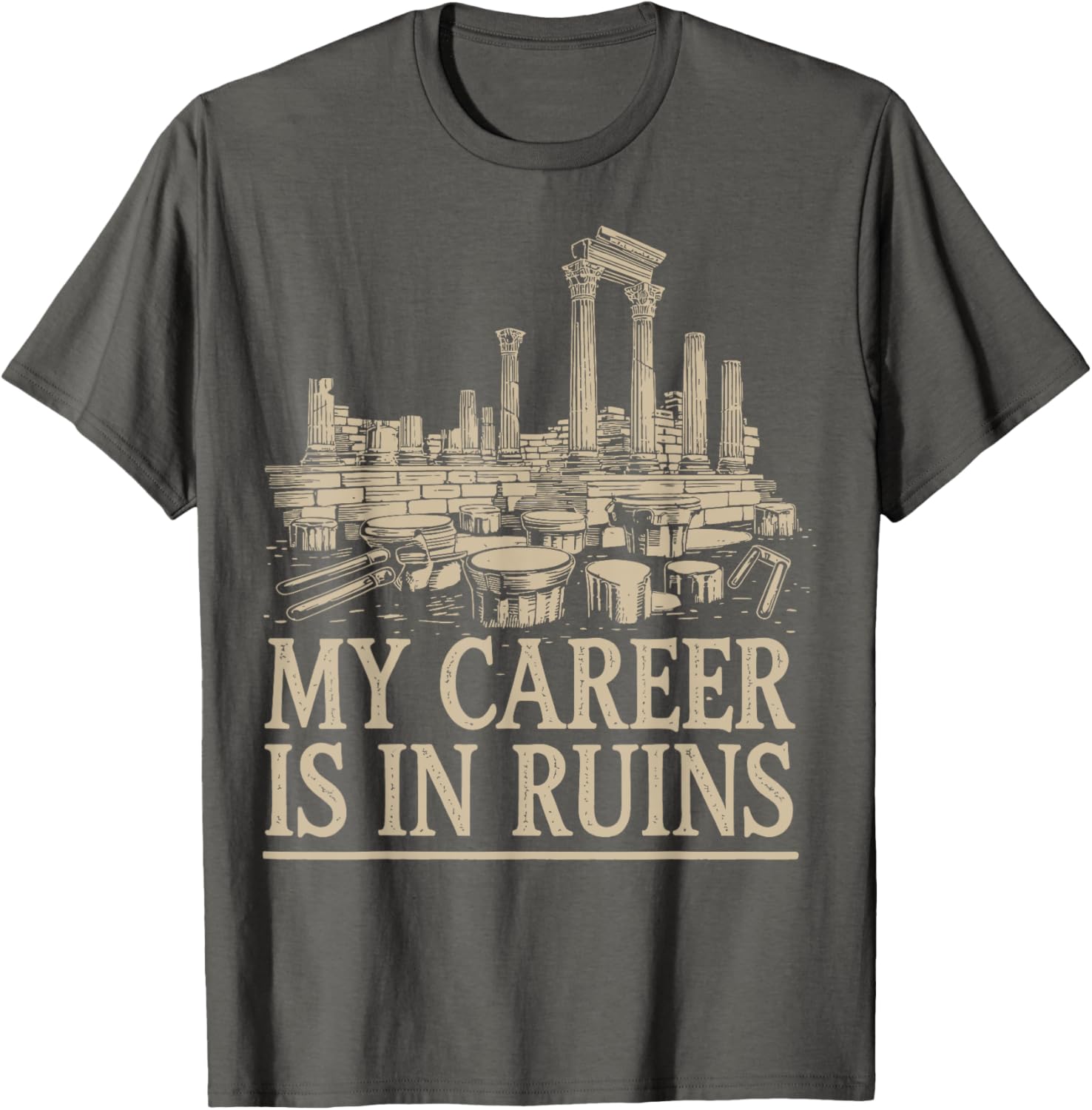 Funny My Career Is In Ruins T-Shirt for Casual Wear and Gifts - 18