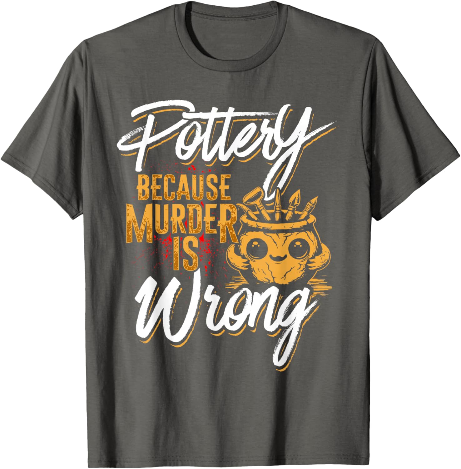 Pottery Because Murder Is Wrong T-Shirt for Fun and Unique Style - 9
