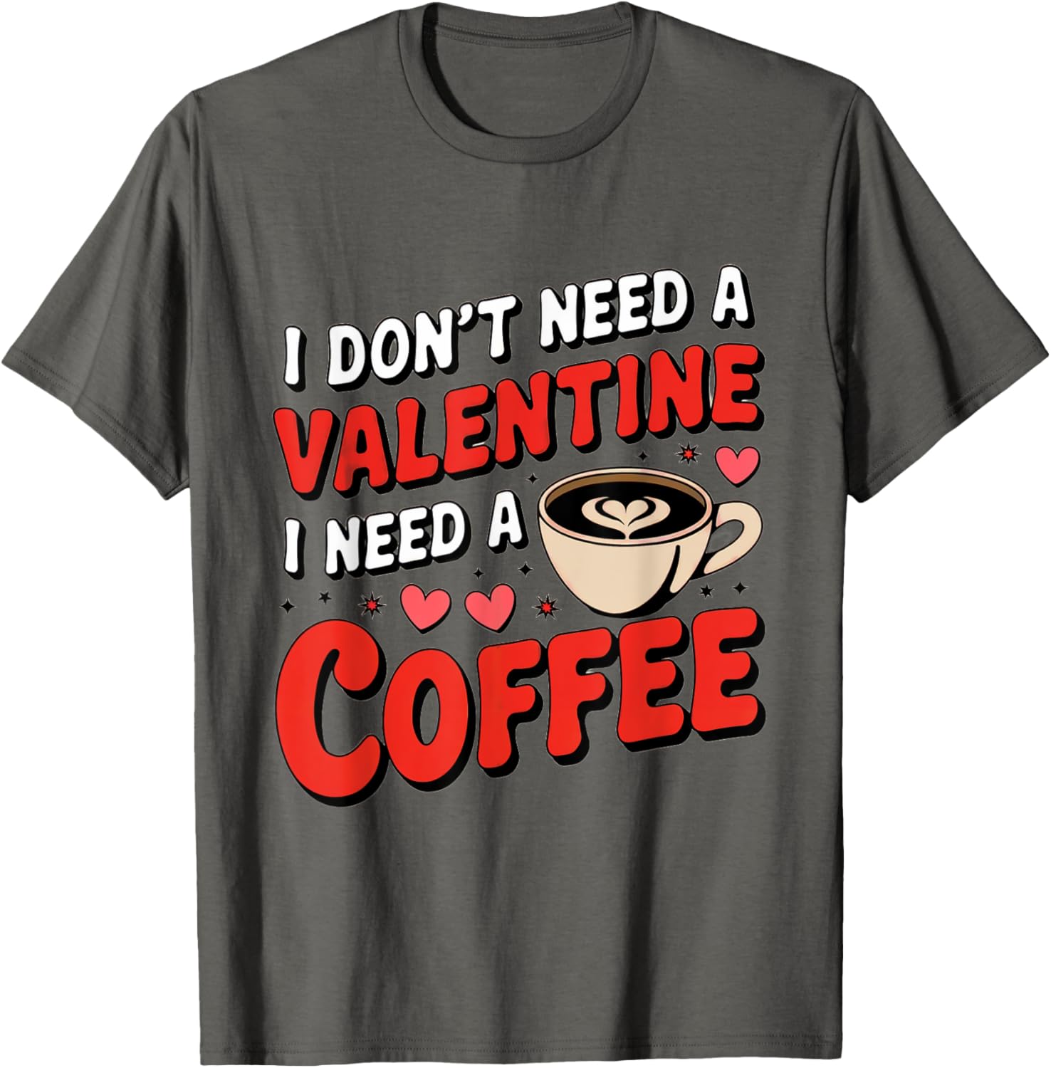 Funny I Don't Need A Valentine I Need Coffee T-Shirt for Valentine's Day - 3