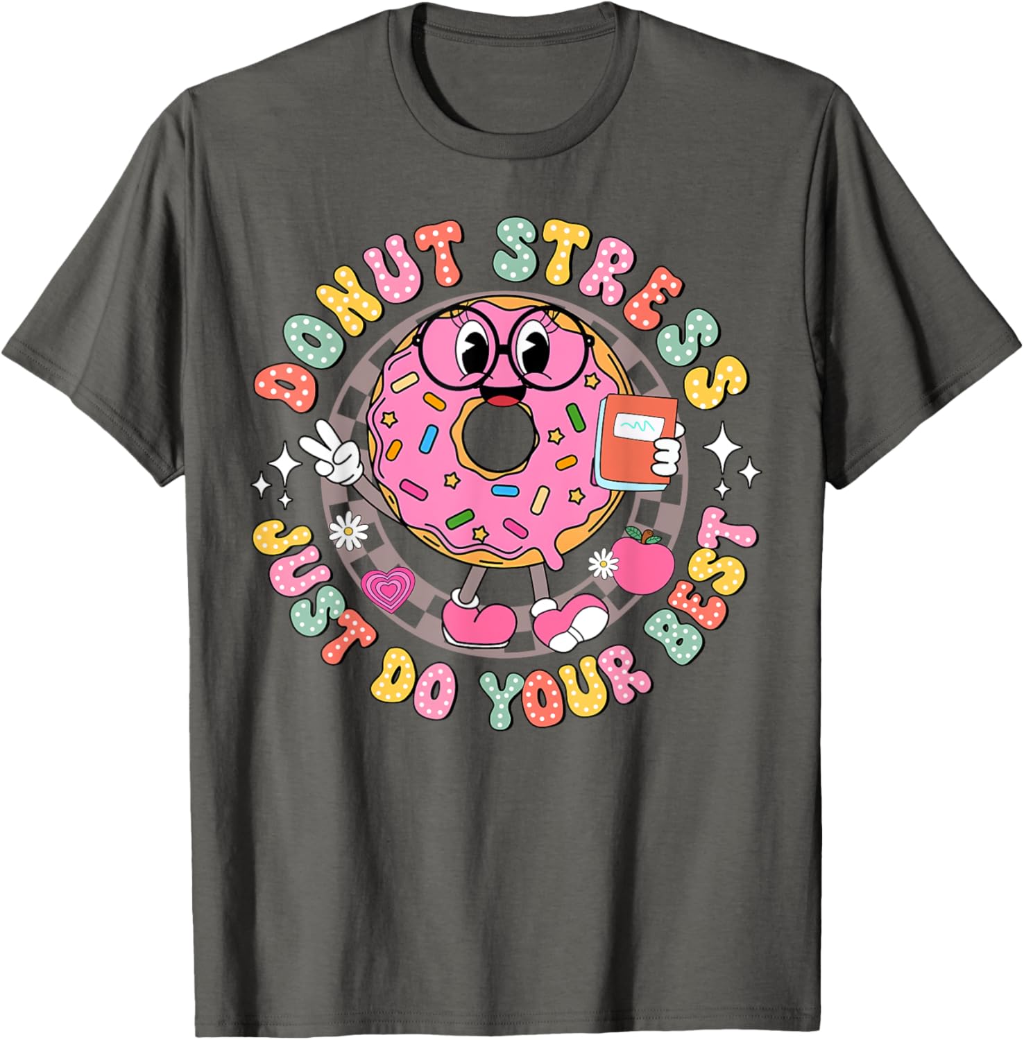 Donut Stress Just Do Your Best Testing Day Teacher T-Shirt for Comfort - 5