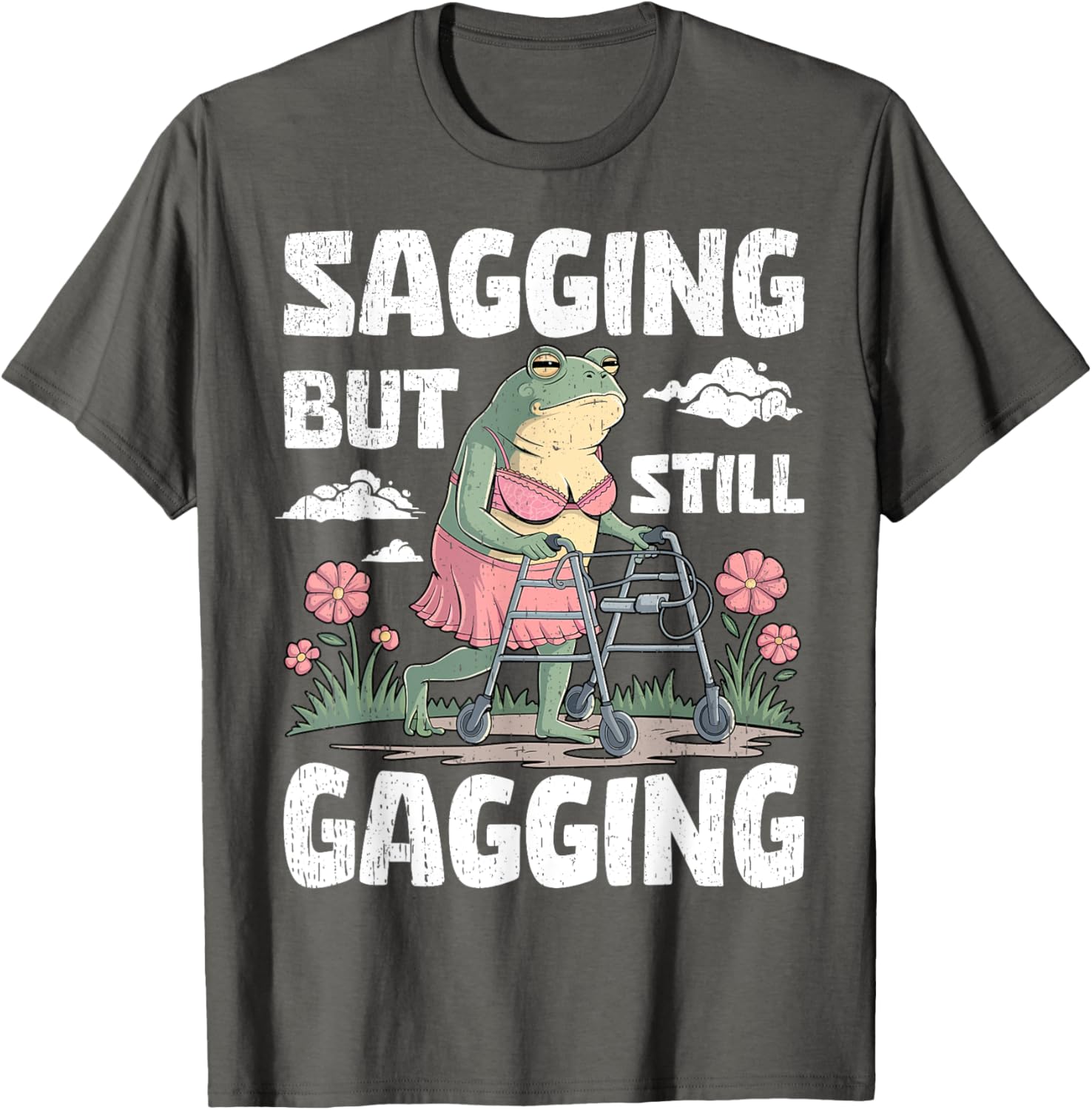 Funny Meme Frog T-Shirt for Women and Girls - Sagging But Still Gagging - 8