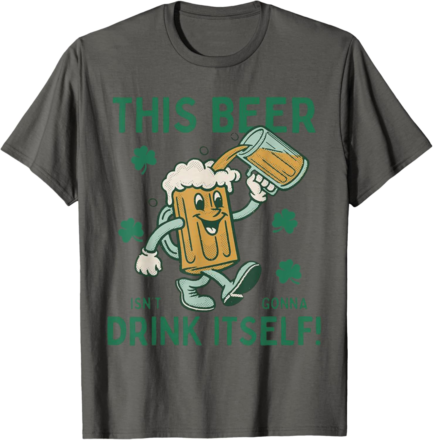 Funny St Patrick's Day T-Shirt This Beer Isn't Gonna Drink Itself - 2
