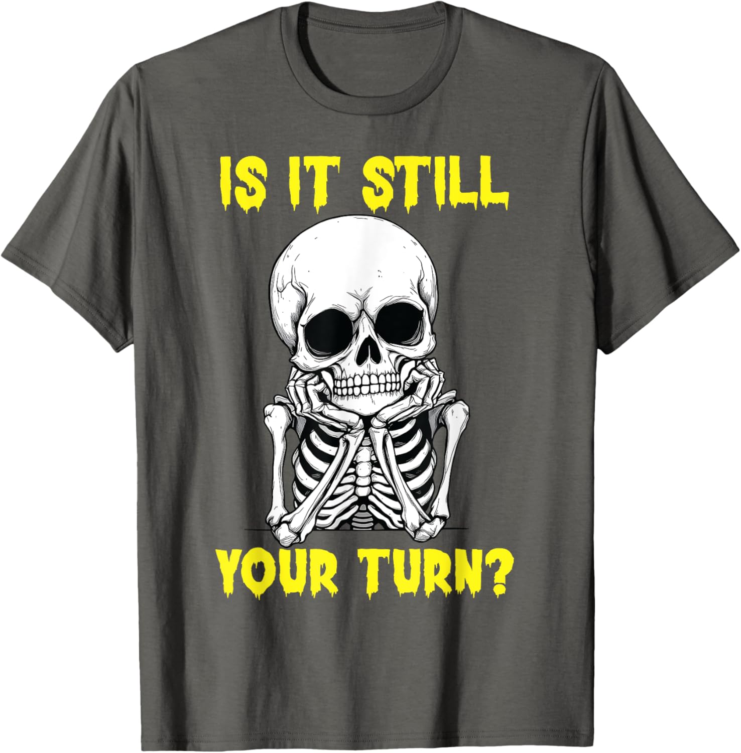 Funny Is It Still Your Turn Board Game T-Shirt for Game Nights - 7