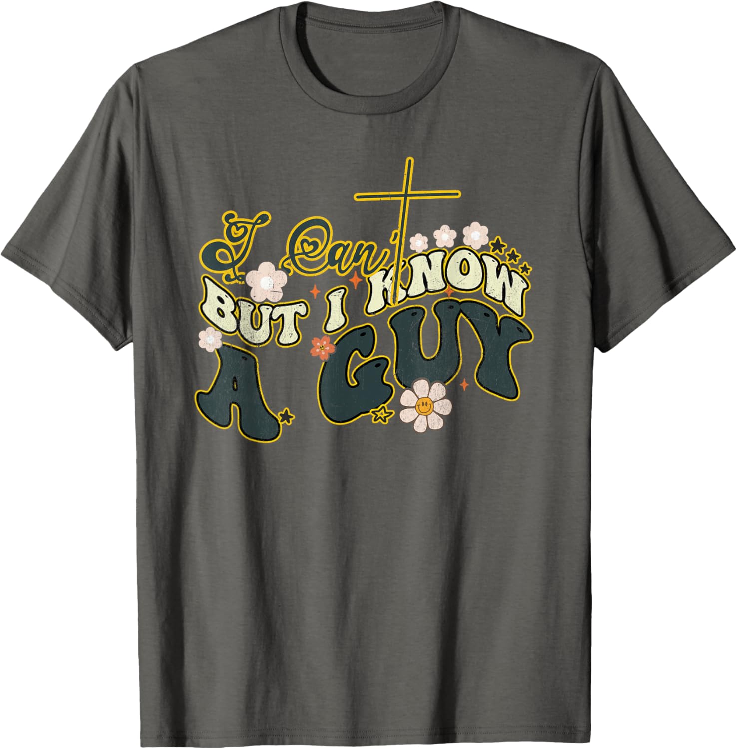 Groovy Christian T-Shirt for Men and Women - Funny I Can't But I Know a Guy - 5