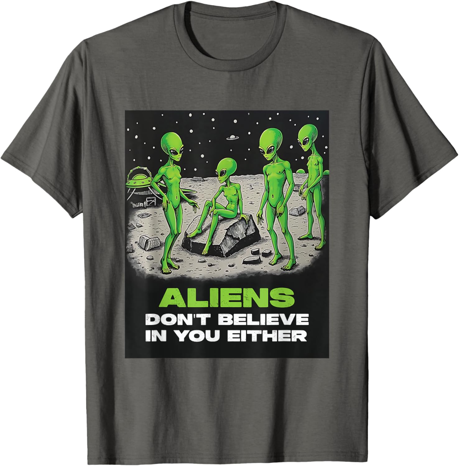 Funny Extraterrestrial T-Shirt - Aliens Don't Believe in You Design - 10