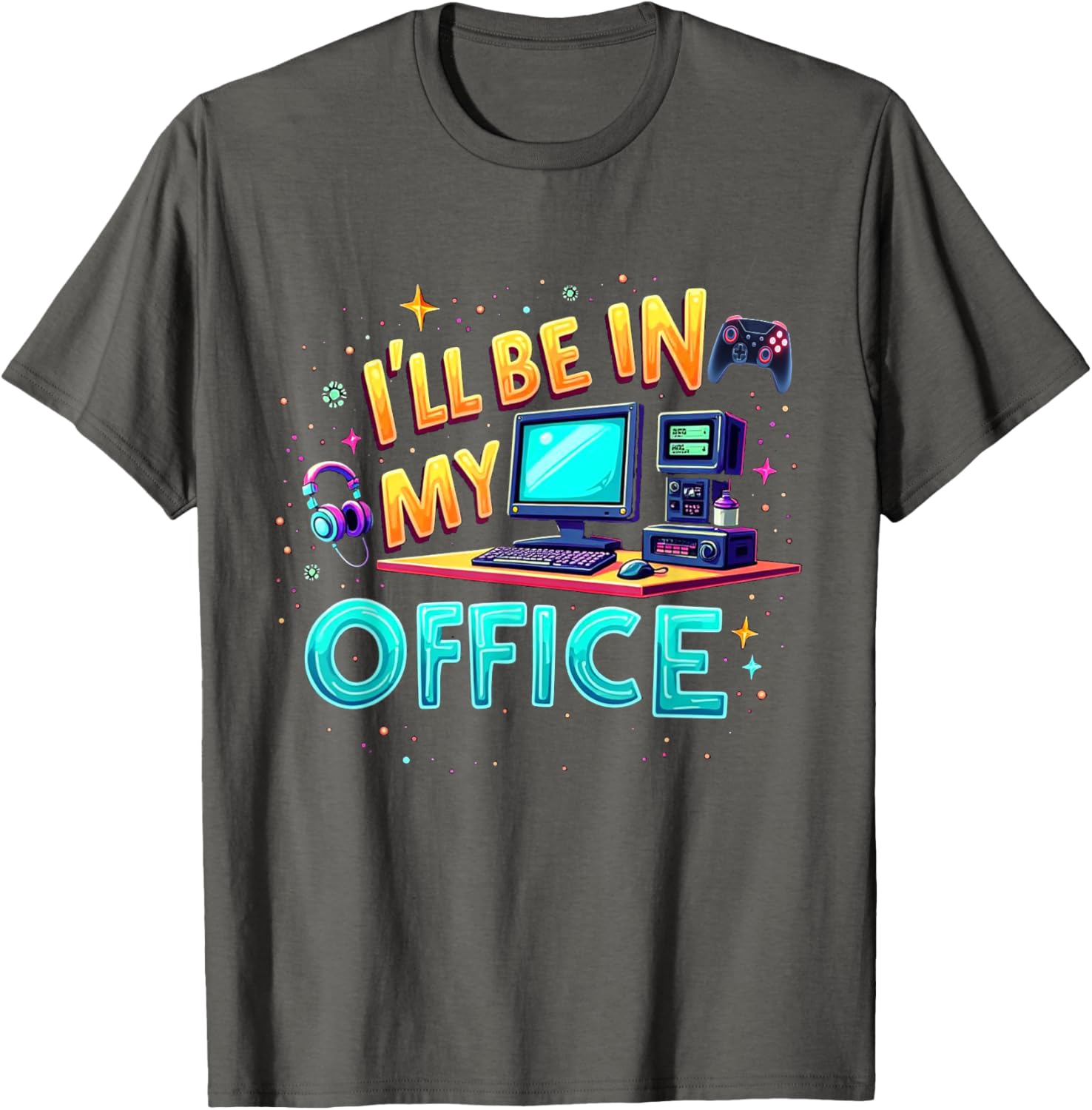 Funny PC Gaming Nerd T-Shirt I'll Be in My Office for Gamers and Techies - 12