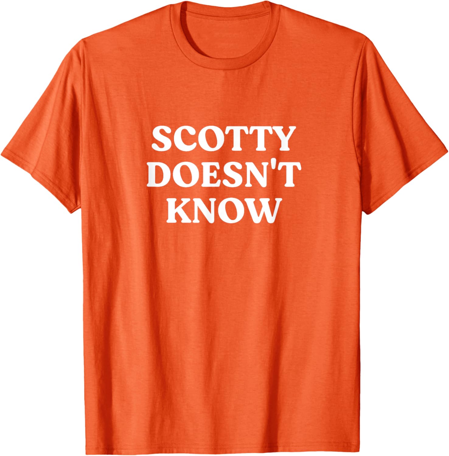 Scotty Doesn't Know T-Shirt for Fans of Fun and Humor in Apparel - 17