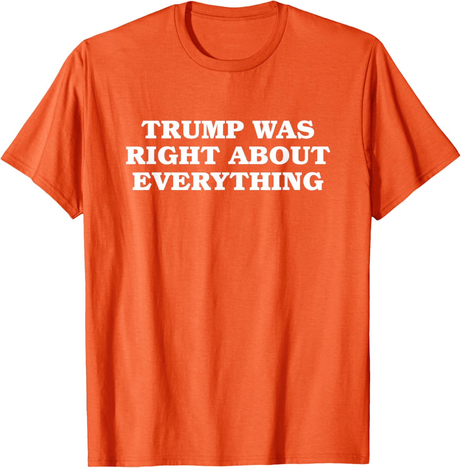 Donald Trump Was Right About Everything T-Shirt for Proud Supporters - 9