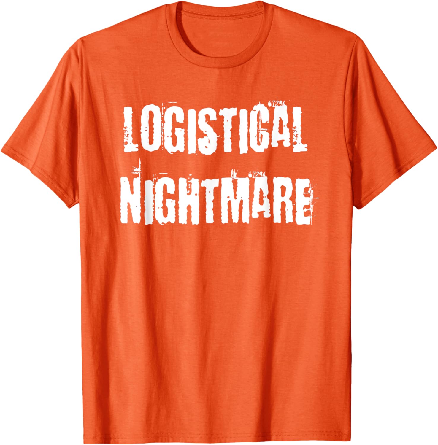 Logistical Nightmare T-Shirt for Fun and Casual Wear for All Occasions - 21