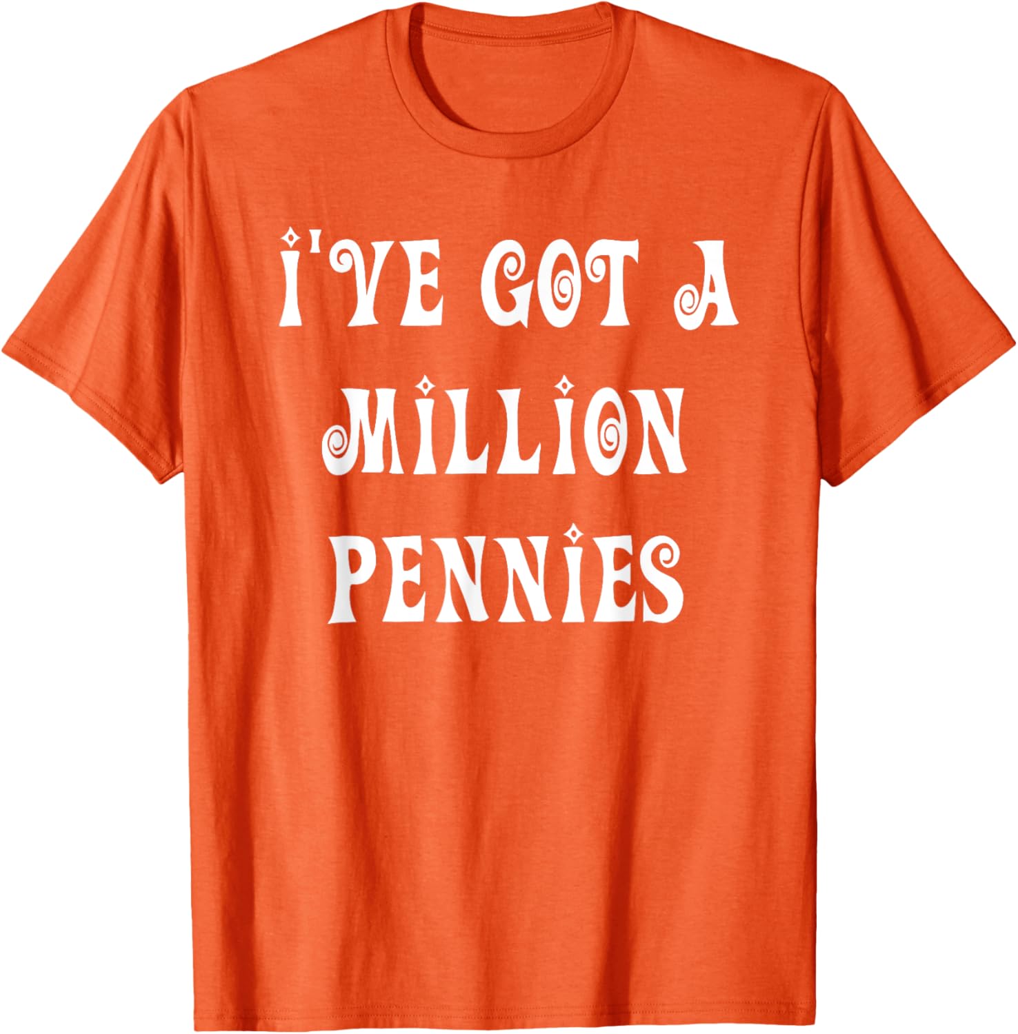 I've Got a Million Pennies T-Shirt - Fun & Unique Graphic Tee for All Ages - 16