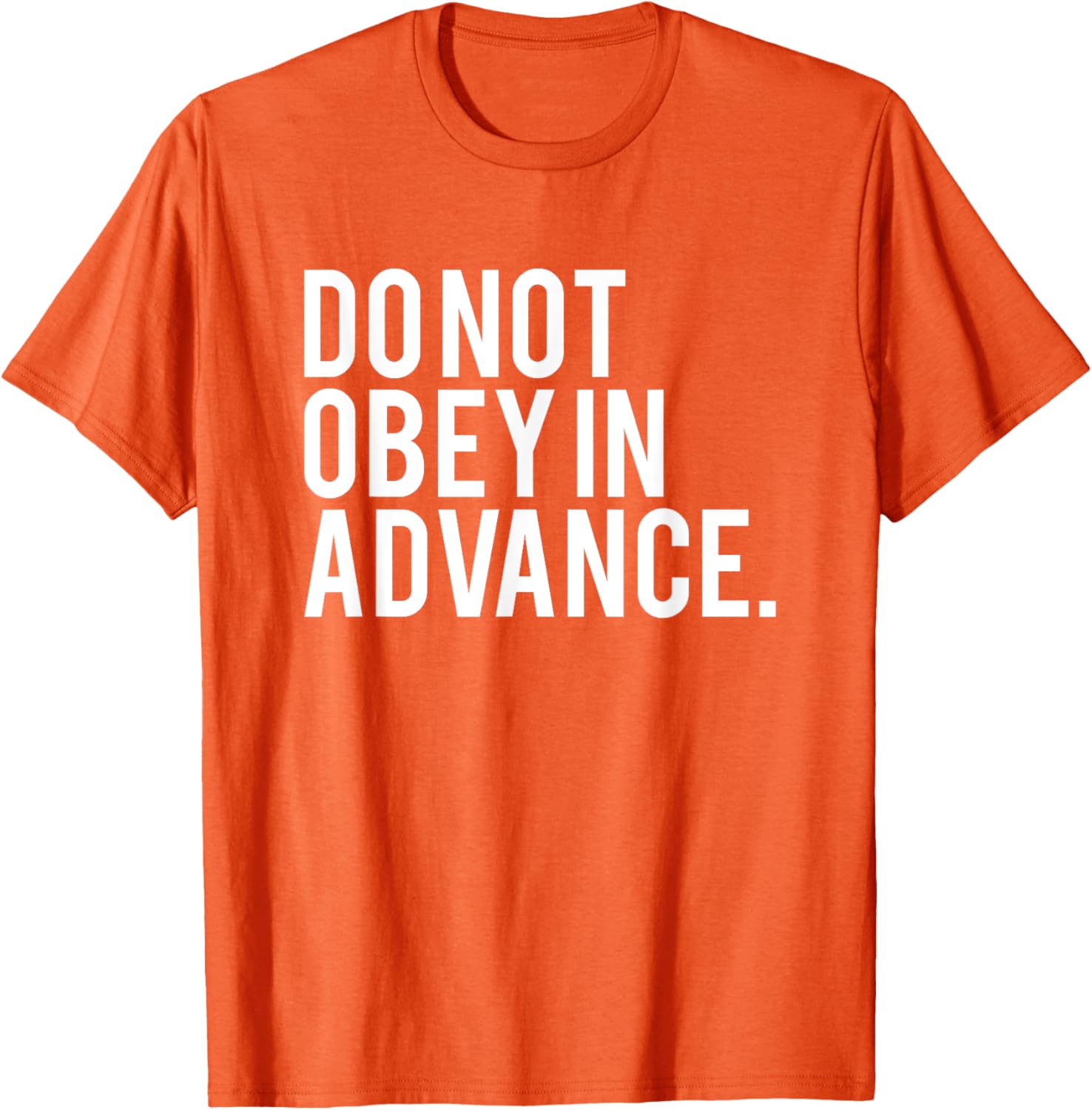 Do Not Obey In Advance White Print T-Shirt for Unique Style and Comfort - 24