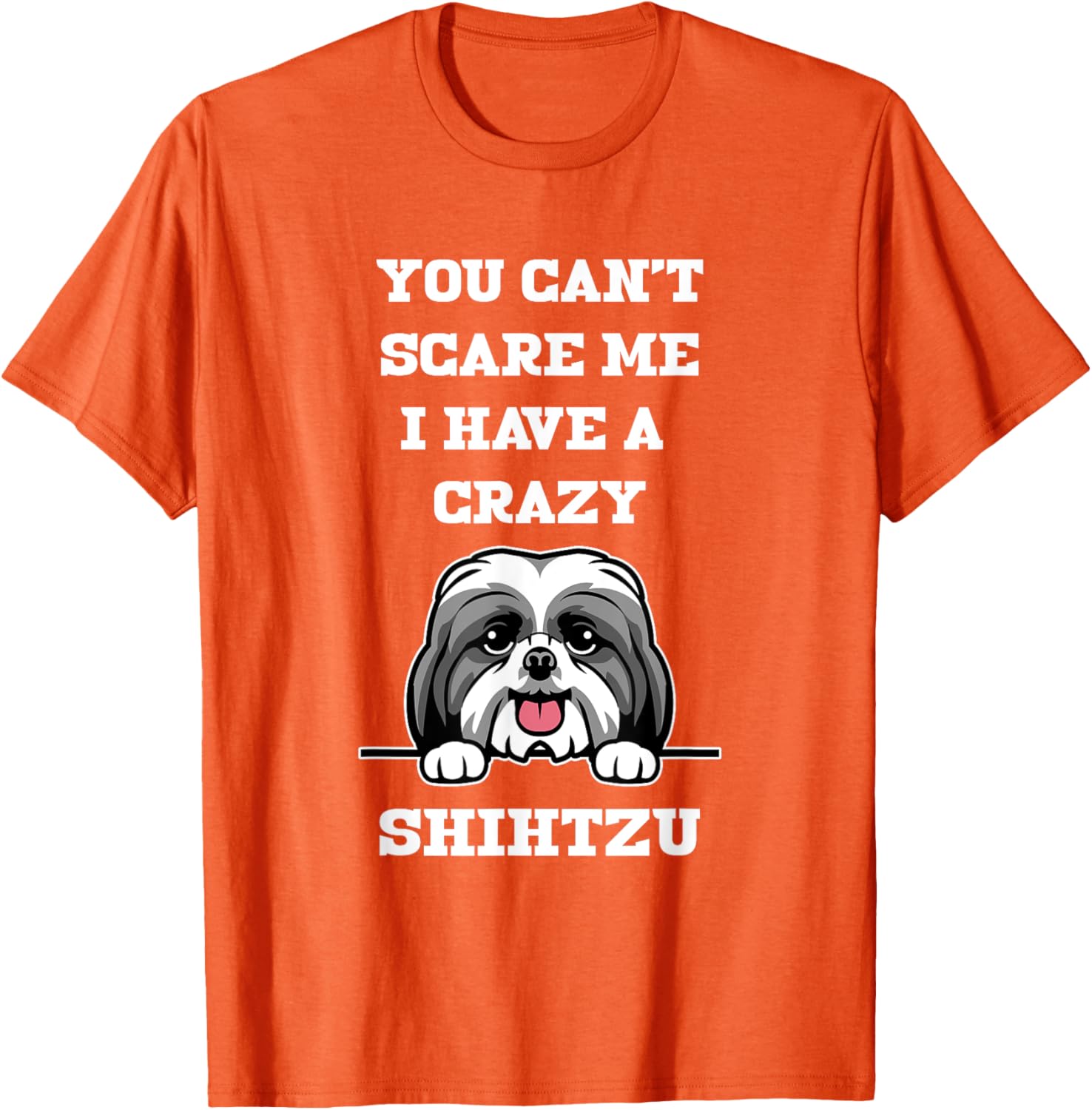 Funny Shih Tzu Dog Lover T-Shirt You Can't Scare Me Pet Owner Gift - 17