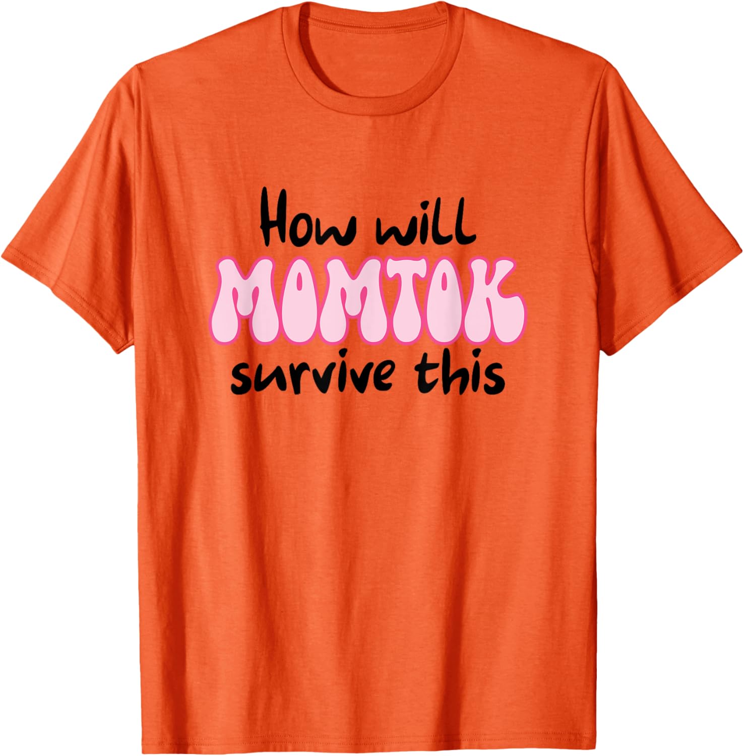 Funny Mom Life T-Shirt How Will Momtok Survive Parenting Challenges - 8