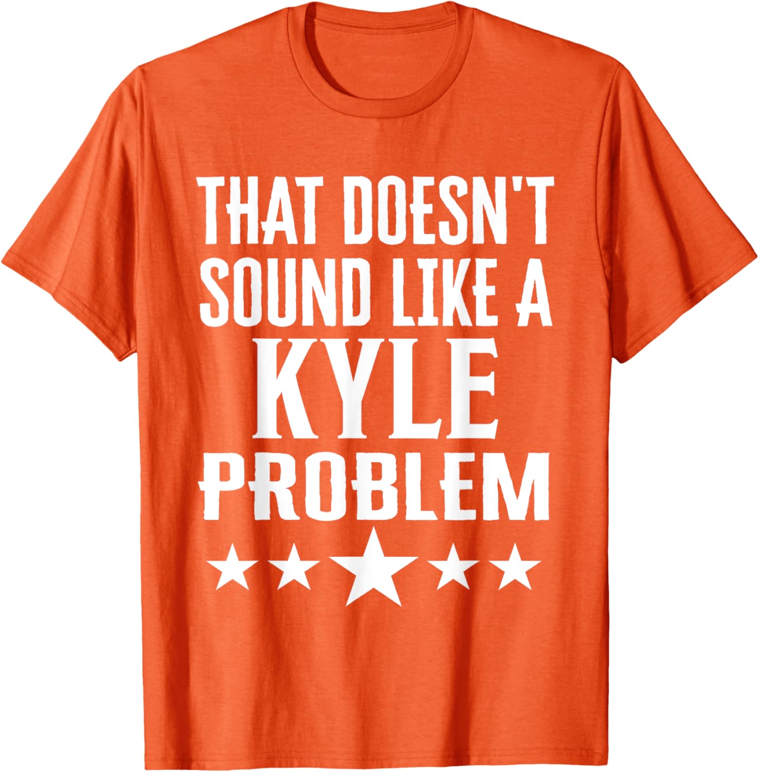 Humorous That Doesn't Sound Like A Kyle Problem T-Shirt for Fun Lovers - 4