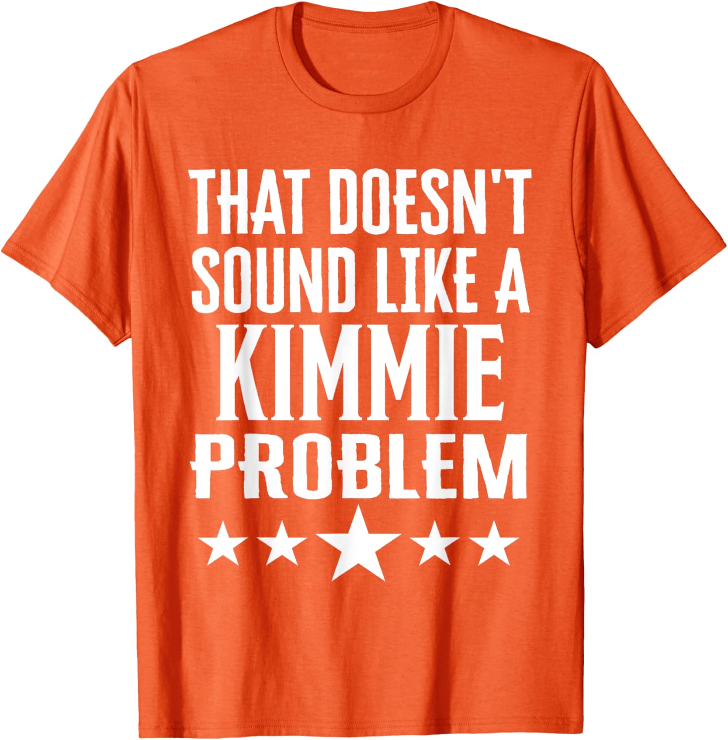 That Doesn't Sound Like A Kimmie Problem T-Shirt for Fun Casual Wear - 7