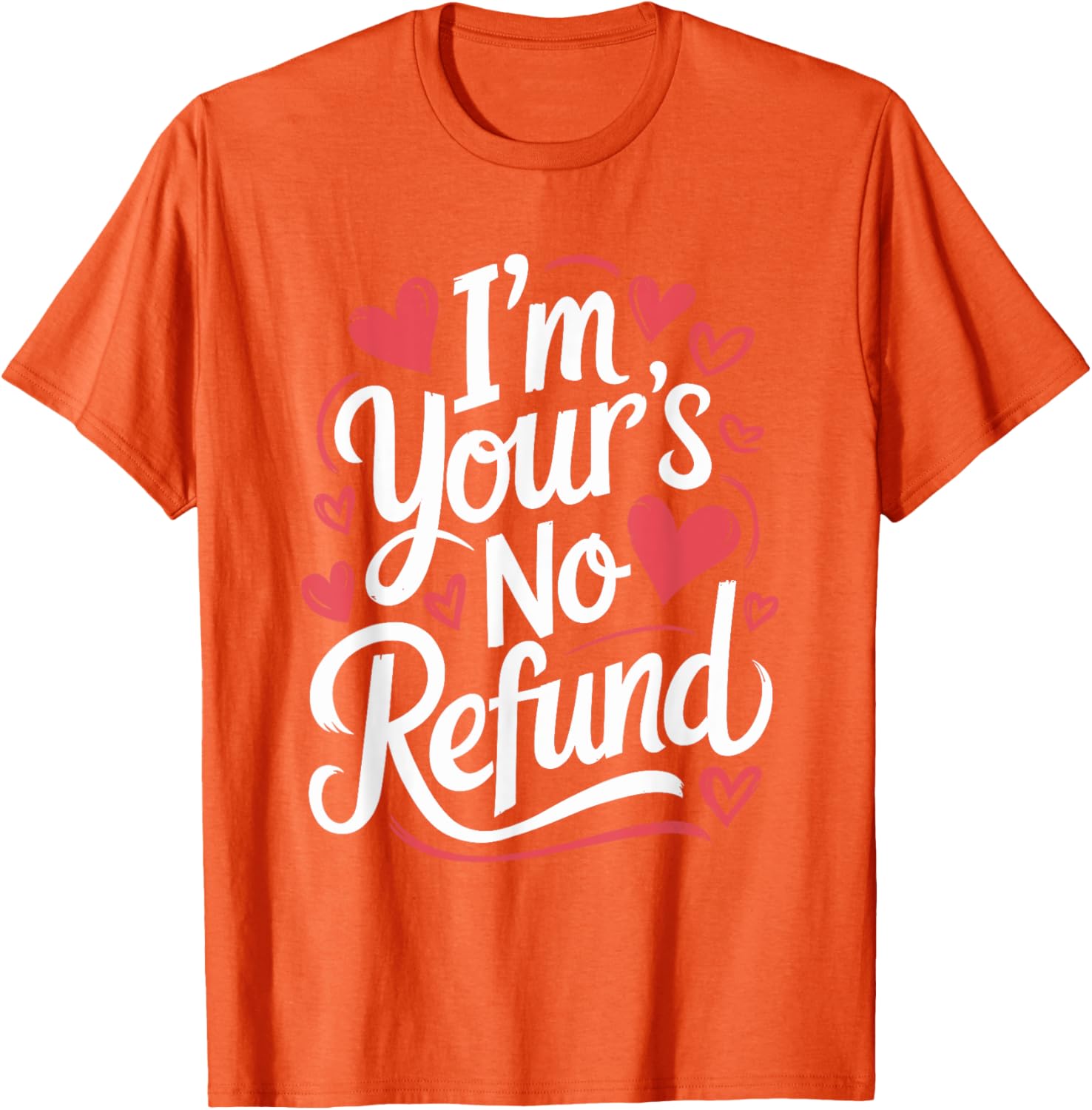 I'M Your'S No Refund Valentine Heart T-Shirt for Sweethearts - 1