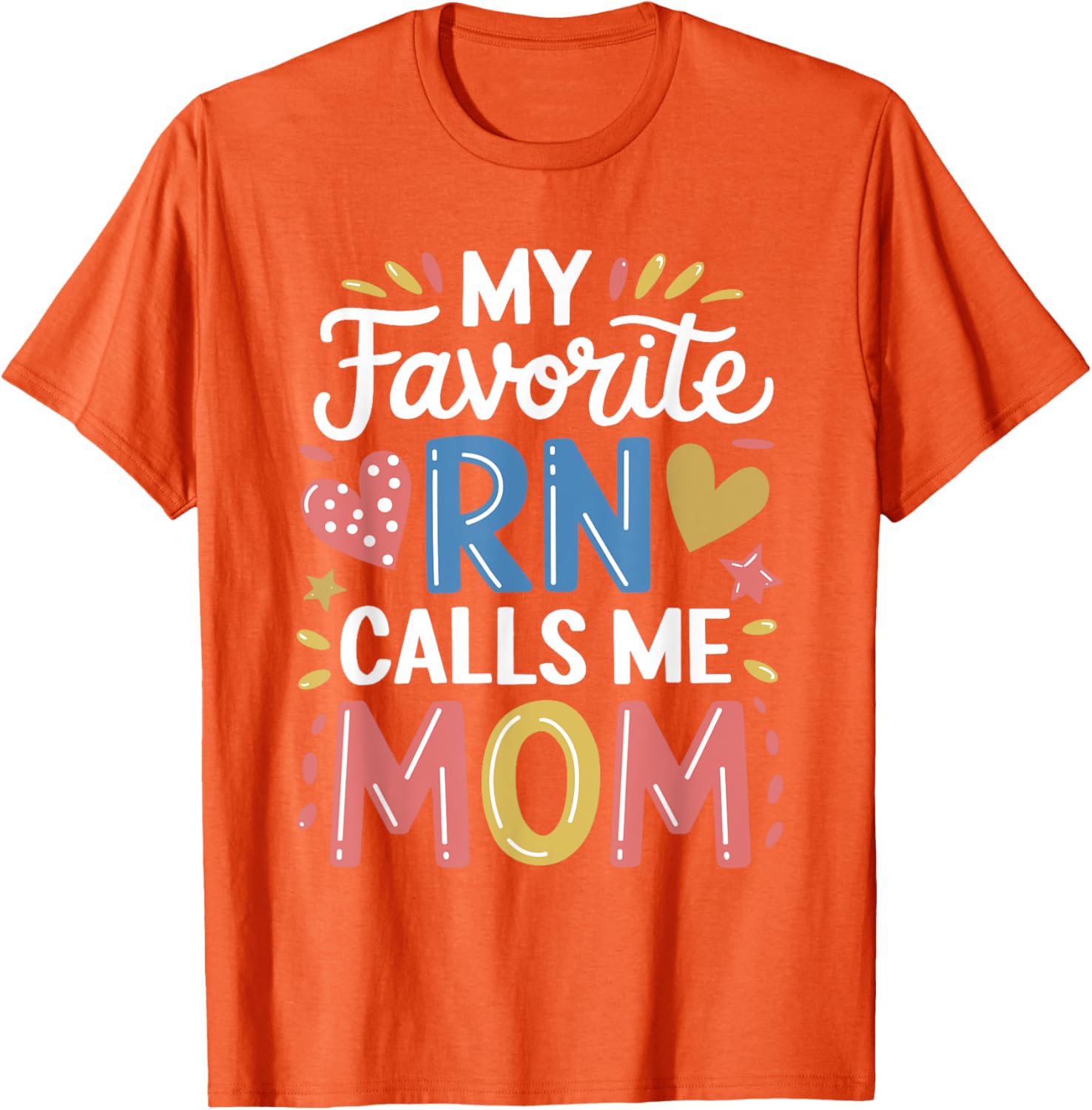 Nurse Mom My Favorite RN Calls Me Mom Nursing T-Shirt for Mothers - 5