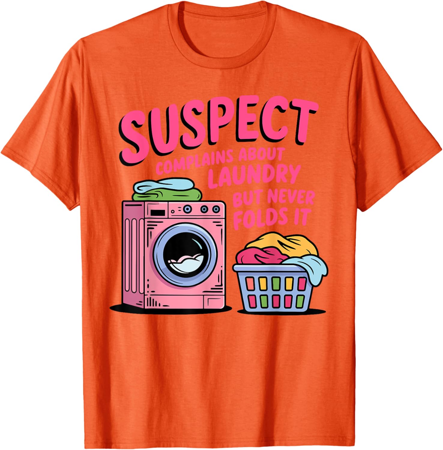 Funny Suspect Complains About Laundry But Never Folds It T-Shirt - 7