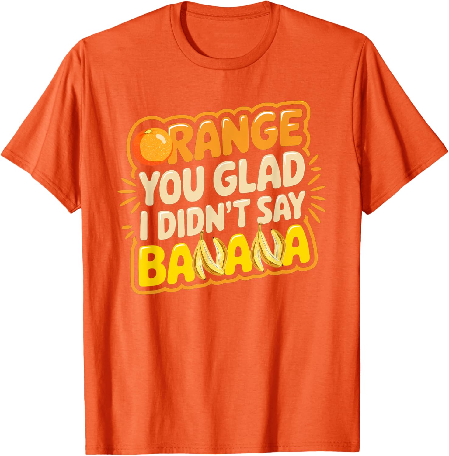 Orange You Glad I Didn't Say Banana Funny Joke T-Shirt for All Ages - 10