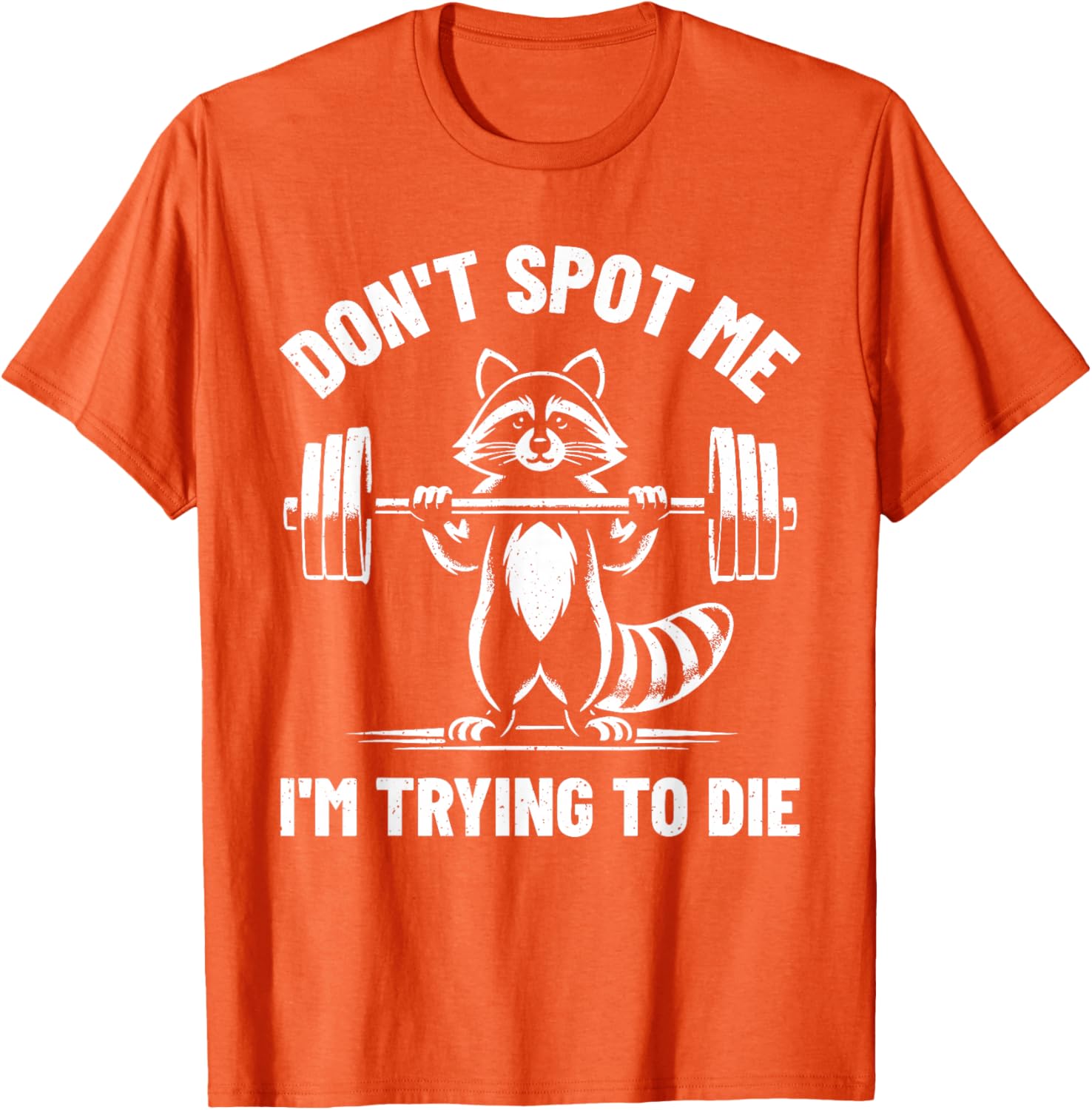 Funny Don't Spot Me I'm Trying To Die Weightlifting T-Shirt for Gym Lovers - 9